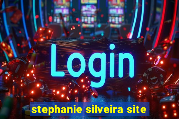 stephanie silveira site